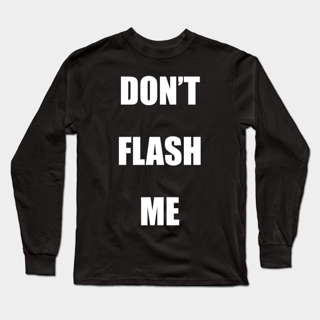 Don't Flash reverse psychology tricks (Back) Long Sleeve T-Shirt by Phantom Troupe